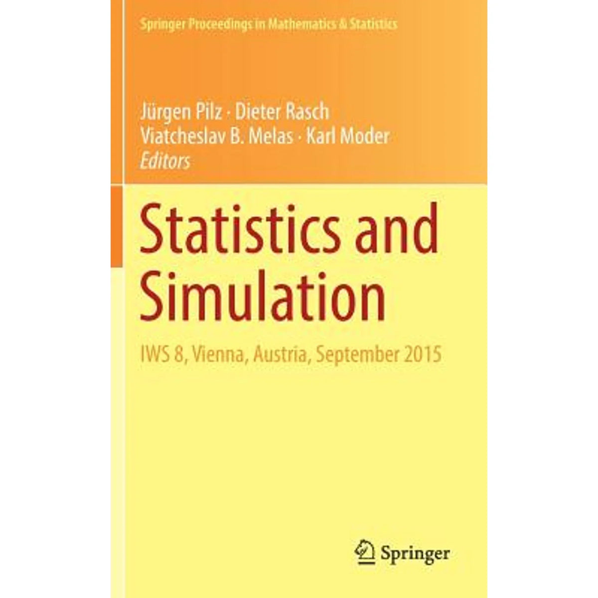 Pre-Owned Statistics and Simulation: Iws 8, Vienna, Austria, September 2015 (Hardcover 9783319760346) by Jürgen Pilz, Dieter Rasch, Viatcheslav B Melas